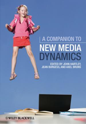 Cover of the book A Companion to New Media Dynamics by Marcy Levy Shankman, Scott J. Allen, Paige Haber-Curran