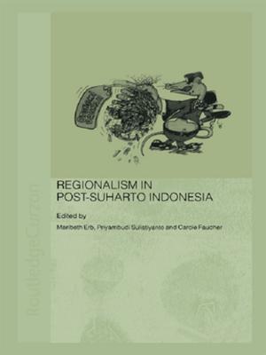 Cover of the book Regionalism in Post-Suharto Indonesia by Colin Beard, John Swarbrooke, Suzanne Leckie, Gill Pomfret