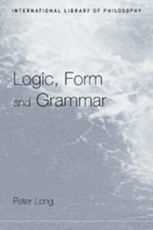 Cover of the book Logic, Form and Grammar by Peter S Morrell