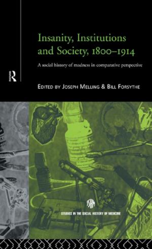 Cover of the book Insanity, Institutions and Society, 1800-1914 by 