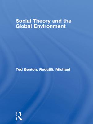 Cover of the book Social Theory and the Global Environment by Trevor Buck, Richard Kirkham, Brian Thompson