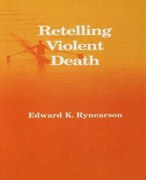 Cover of the book Retelling Violent Death by Yafei Zheng, Kin Keung Lai, Shouyang Wang