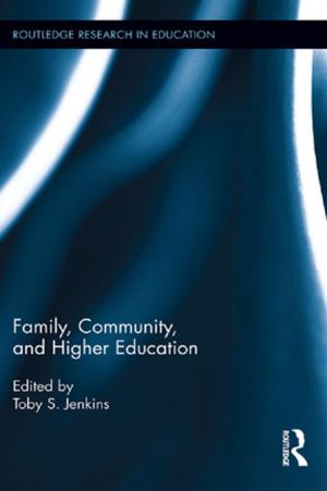 Cover of the book Family, Community, and Higher Education by Kevin Thwaites, Ian Simkins