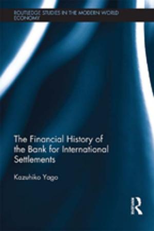 Cover of the book The Financial History of the Bank for International Settlements by Paul Barker, Maria Huesca