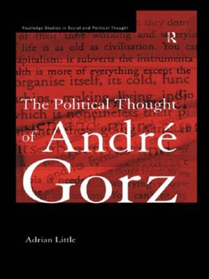 Cover of the book The Political Thought of Andre Gorz by Robert E Dickinson