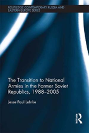 Cover of the book The Transition to National Armies in the Former Soviet Republics, 1988-2005 by Johanne Fabian