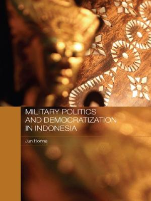 Cover of the book Military Politics and Democratization in Indonesia by Tony Binns, Alan Dixon, Etienne Nel