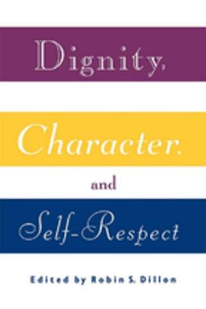 Cover of the book Dignity, Character and Self-Respect by Robert Bor, Riva Miller, Eleanor Goldman