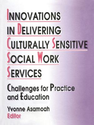 Cover of the book Innovations in Delivering Culturally Sensitive Social Work Services by 