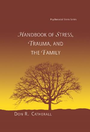 Cover of the book Handbook of Stress, Trauma, and the Family by Mar¡a Estela Brisk, Angela Burgos, Sara Ruth Hamerla