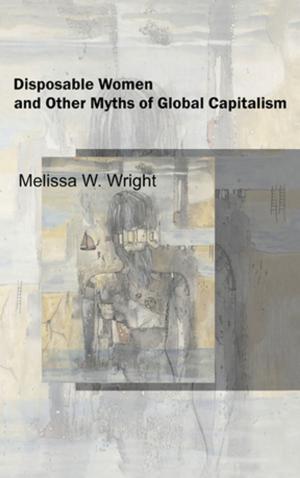 Cover of the book Disposable Women and Other Myths of Global Capitalism by Glenn Johnson, C Leroy Quance