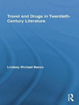 Cover of the book Travel and Drugs in Twentieth-Century Literature by Anne-Grete Hestnes, Robert Hastings, Bjarne Saxhof
