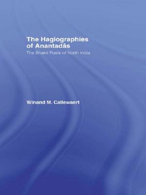 Cover of the book The Hagiographies of Anantadas by Barbara J Christopherson, Jan Ellen Burton, Lucinda A Rasmussen, Steven C Huke, Julie Bradshaw