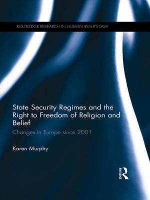 Cover of the book State Security Regimes and the Right to Freedom of Religion and Belief by George W. Grace