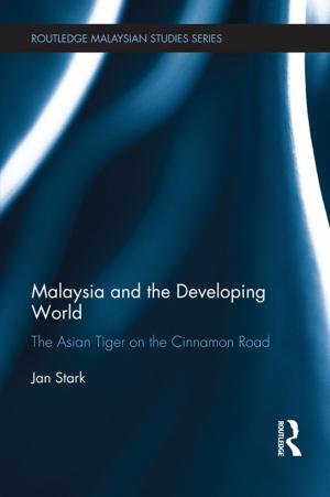 Cover of the book Malaysia and the Developing World by Daphne Gottlieb Taras, James T. Bennett, Anthony M. Townsend