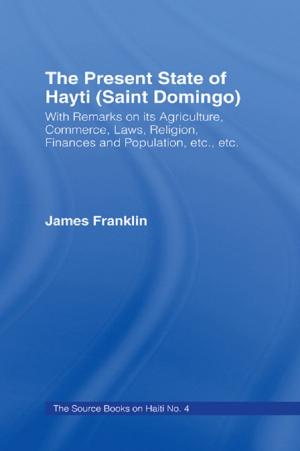 Cover of the book The Present State of Haiti (Saint Domingo), 1828 by Richard J Gelles