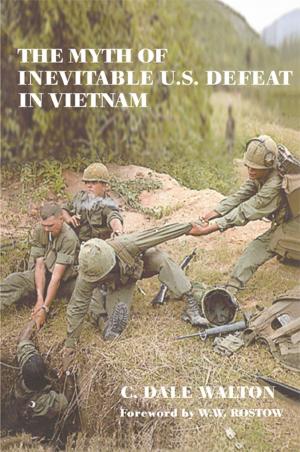 Cover of the book The Myth of Inevitable US Defeat in Vietnam by Emmy van Deurzen
