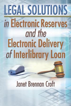 Cover of the book Legal Solutions in Electronic Reserves and the Electronic Delivery of Interlibrary Loan by Jie Kang