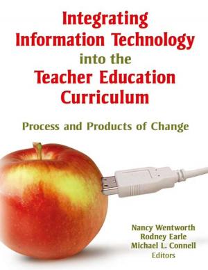 bigCover of the book Integrating Information Technology into the Teacher Education Curriculum by 