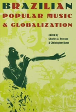 Cover of the book Brazilian Popular Music and Globalization by Brent Benda