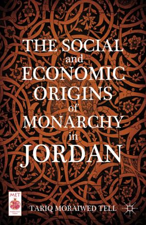 Cover of the book The Social and Economic Origins of Monarchy in Jordan by Beniamino Di Martino