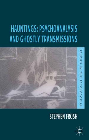 Cover of the book Hauntings: Psychoanalysis and Ghostly Transmissions by Julian Wolfreys