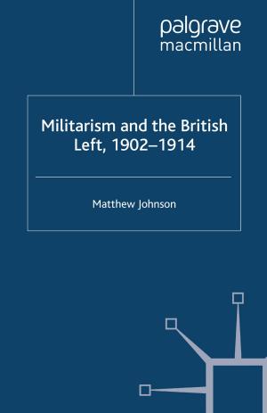 Cover of the book Militarism and the British Left, 1902-1914 by Giorel Curran