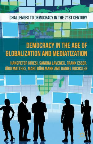 Cover of the book Democracy in the Age of Globalization and Mediatization by 