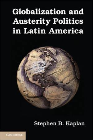 Cover of the book Globalization and Austerity Politics in Latin America by Jason Peacey