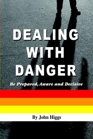 Cover of the book Dealing With Danger: Be Prepared, Aware and Decisive by Mathew Tuward