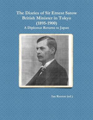Cover of the book The Diaries of Sir Ernest Satow, British Minister in Tokyo (1895-1900): A Diplomat Returns to Japan by Francis Marx