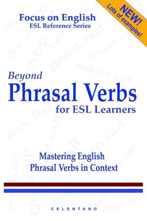 Cover of the book Beyond Phrasal Verbs for ESL Learners: Mastering English Phrasal Verbs in Context: Focus on English: ESL Reference Series by Dennis S Martin