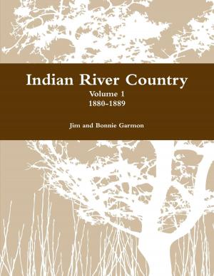 Cover of the book Indian River Country : Volume 1 1880-1889 by John Strickland