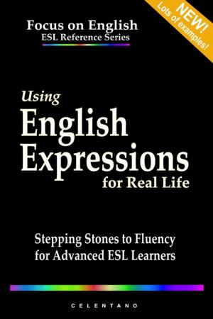 Cover of the book Using English Expressions for Real Life: Stepping Stones to Fluency for Advanced ESL Learners by Patricia Bouchard