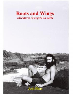 Cover of the book Roots and Wings: Adventures of a Spirit on Earth by Susan Hart
