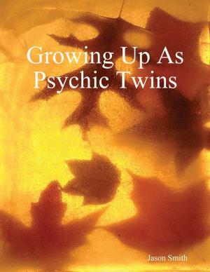 Cover of the book Growing Up As Psychic Twins by James Garvey