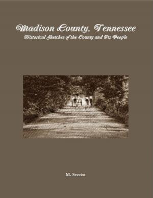 Book cover of Madison County, Tennessee: Historical Sketches of the County and Its People