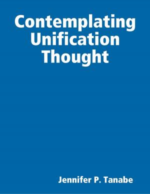 Cover of the book Contemplating Unification Thought by Christian Myers