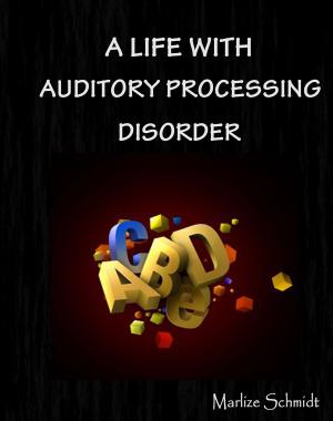 Book cover of A Life with Auditory Processing Disorder