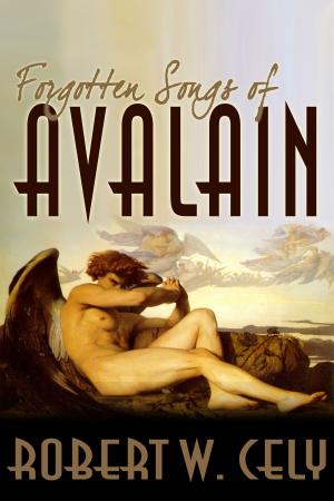 Cover of the book Forgotten Songs of Avalain by Chris Morrow