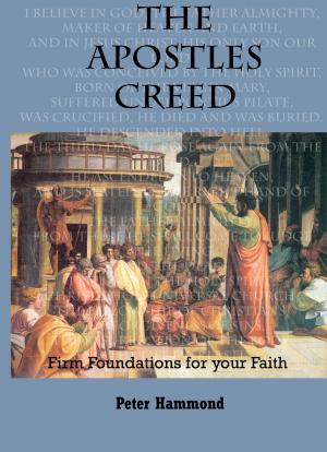 Cover of the book The Apostles Creed by Dr. Peter Hammond
