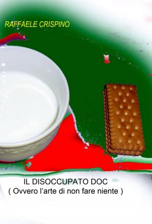 Cover of the book Il disoccupato doc (ovvero l'arte di non fare niente) by D.M. Davis