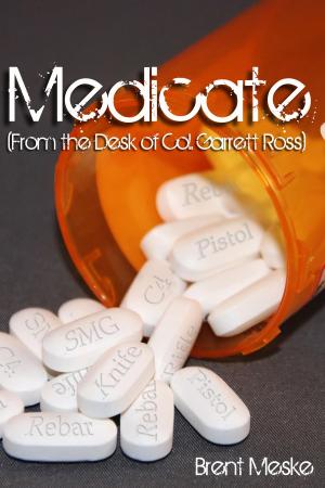 Cover of Medicate (From the Desk of Col. Garrett Ross)