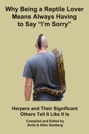 Cover of the book Why Being a Reptile Lover Means Always Having to Say I'm Sorry by Billy Cripe