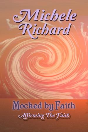 Cover of the book Mocked by Faith: Affirming the Faith (Mocked Series #4) by Carol Lewis, Marie Roberts, Rachel Henry, Sasha Franks