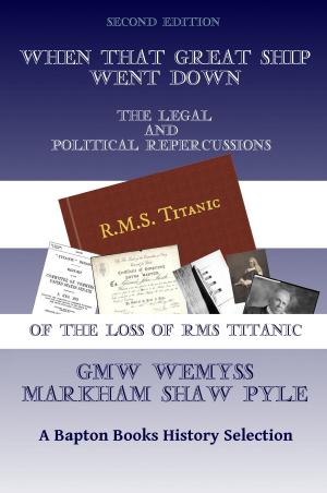Cover of the book When That Great Ship Went Down: The Legal and Political Repercussions of the Loss of RMS Titanic by GMW Wemyss