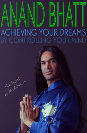 Cover of Achieving Your Dreams - By Controlling Your Mind (The Secret of Meditation)