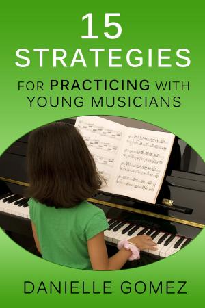 Book cover of 15 Strategies for Practicing with Young Musicians