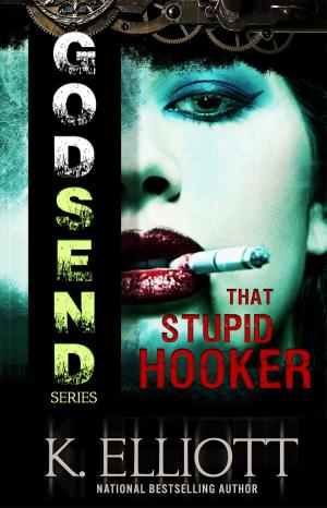 Cover of the book Godsend 10: That Stupid Hooker by Michael Dimmer