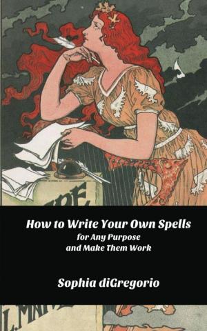 Book cover of How to Write Your Own Spells for Any Purpose and Make Them Work